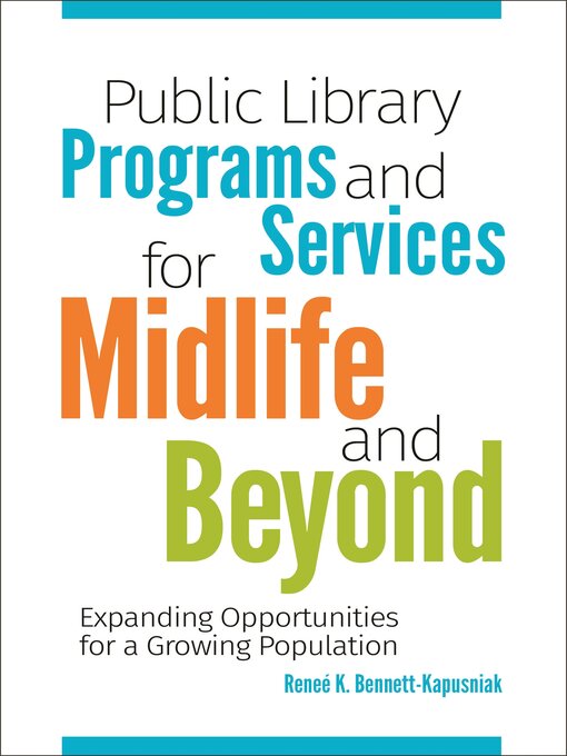 Title details for Public Library Programs and Services for Midlife and Beyond by Reneé K. Bennett-Kapusniak - Available